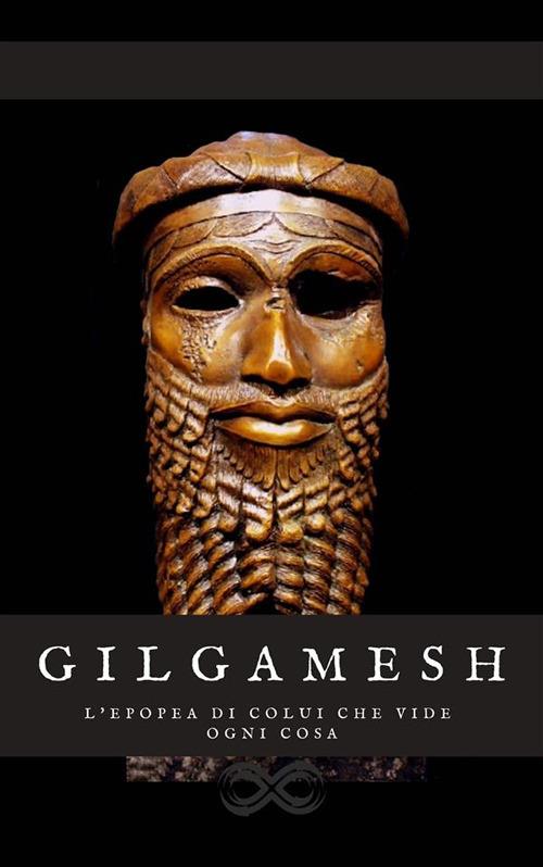 Gilgamesh - l'epopea di colui che tutto vide - Anonimo - ebook