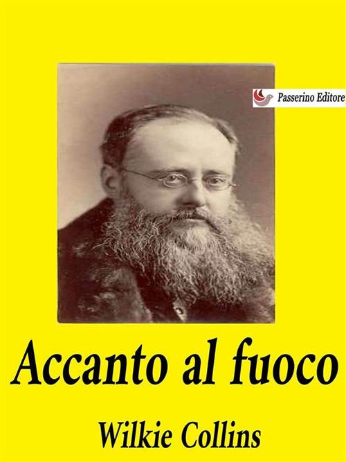 Accanto al fuoco - Wilkie Collins - ebook