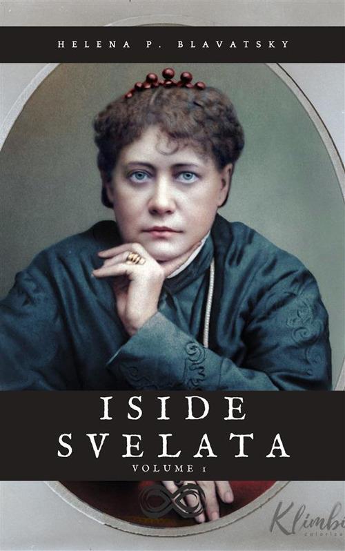 Iside Svelata - Volume 1 - Helena Petrovna Blavatsky - ebook