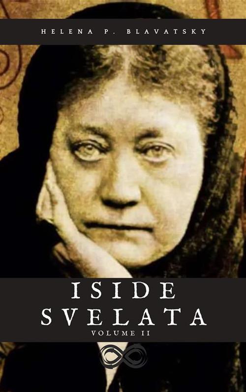 Iside Svelata - Volume 2 - Helena Petrovna Blavatsky - ebook