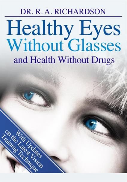 Healthy eyes without glasses and health without drug - R. A. Richardson - copertina