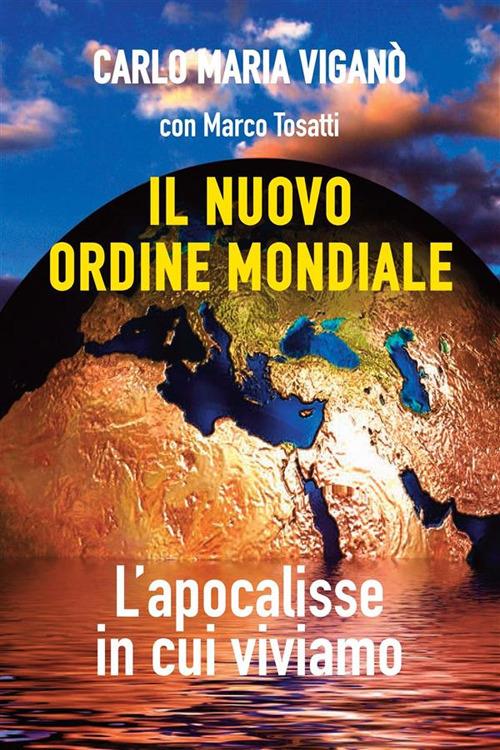 Il nuovo ordine mondiale - L'apocalisse in cui viviamo - Carlo Maria Viganò - ebook