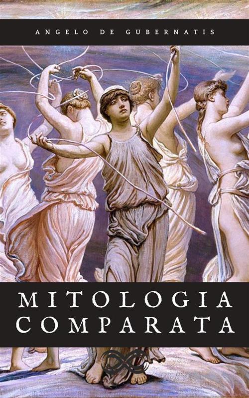 Mitologia comparata - Angelo De Gubernatis - ebook