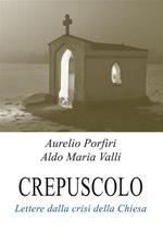 Crepuscolo - Lettere dalla crisi della Chiesa