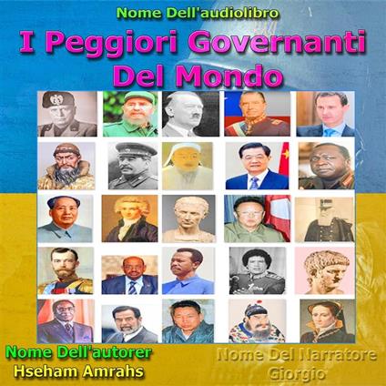 I Peggiori Governanti Del Mondo