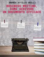 Manuale di Business Writing. Come scrivere un documento efficace