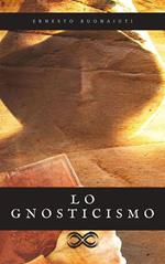 Lo Gnosticismo - Storia di antiche lotte religiose
