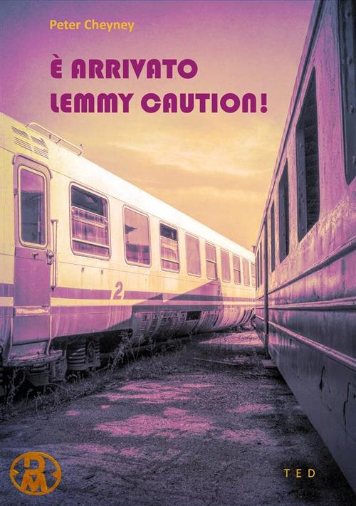 È arrivato Lemmy Caution! - Peter Cheyney - ebook