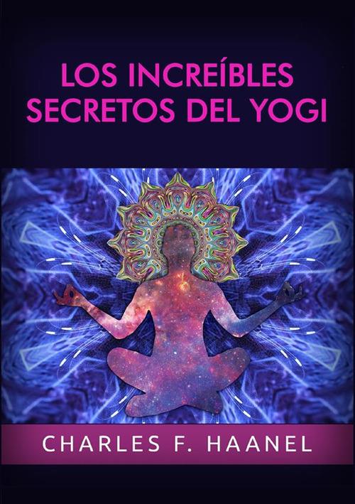 Los increíbles secretos del Yogi - Charles Haanel - copertina