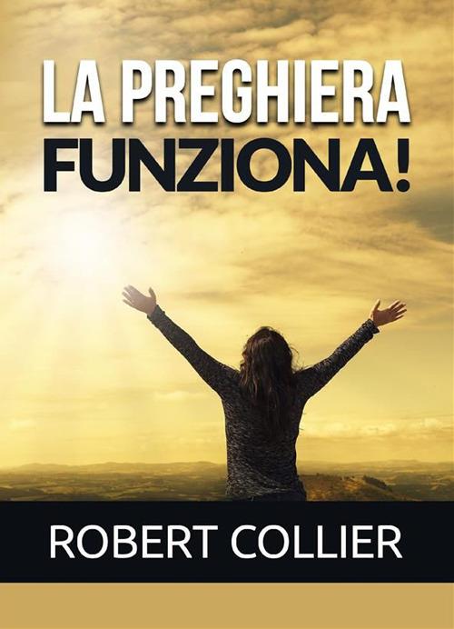 La preghiera funziona! - Robert Collier - copertina