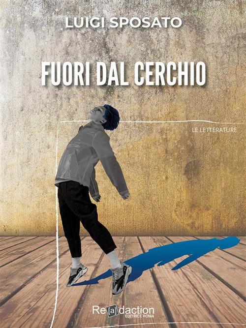Fuori dal cerchio - Luigi Sposato - ebook