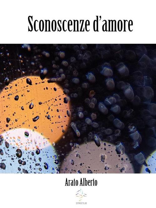 Sconoscenze d'amore - Poemetto - Alberto Arato - ebook