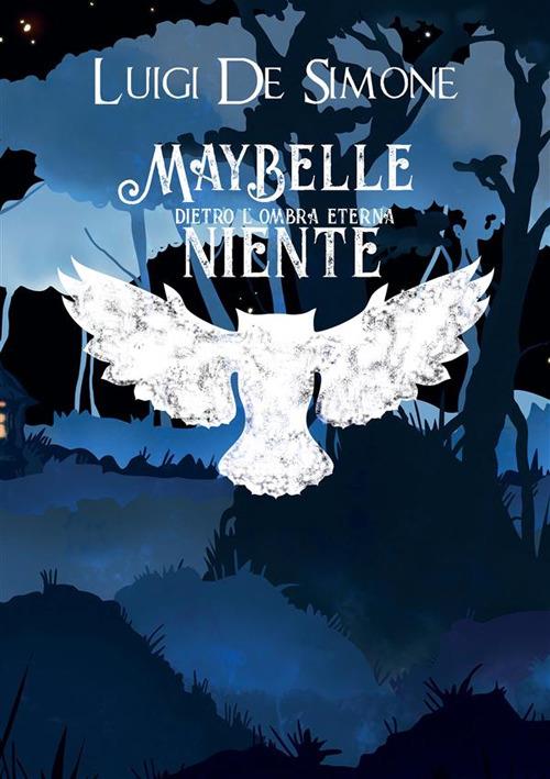 MayBelle. Dietro l'ombra eterna, niente - Luigi De Simone - copertina