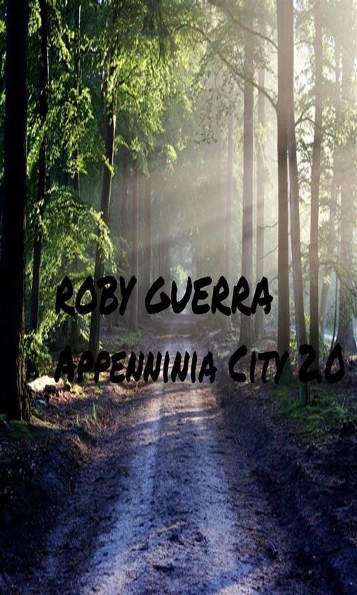 Appenninia City 2.0 - Roby Guerra - ebook