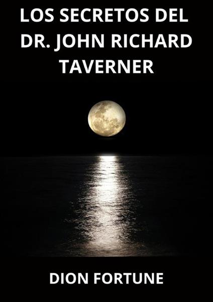 Los secretos del Dr. John Richard Taverner - Dion Fortune - copertina