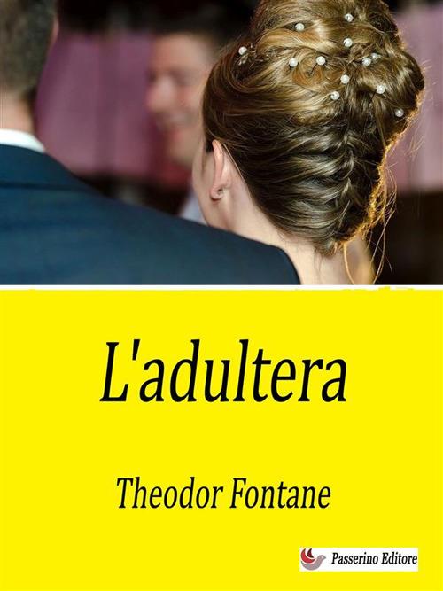 L' adultera - Theodor Fontane - ebook