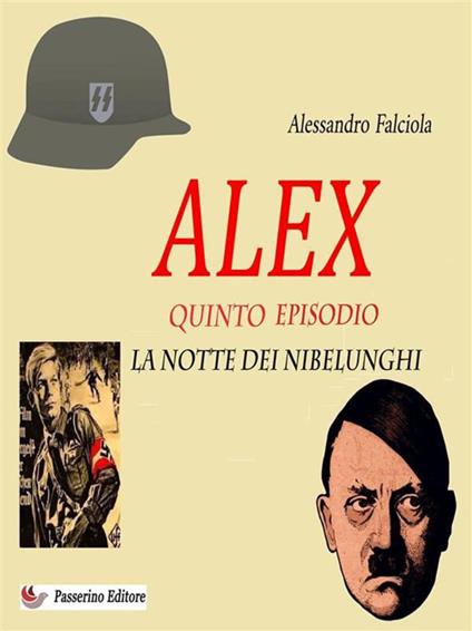 Alex. Quinto episodio. La notte dei Nibelunghi - Alessandro Falciola - ebook