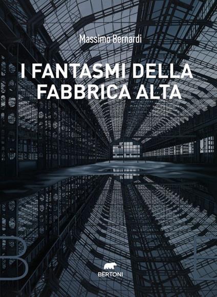 I fantasmi della fabbrica alta - Massimo Bernardi - ebook