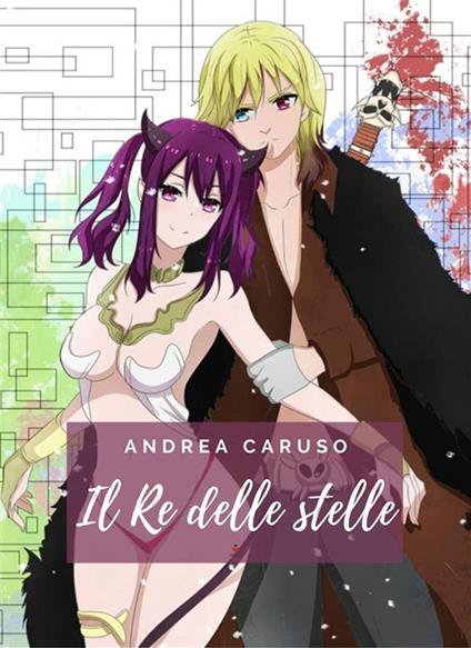 Il re delle stelle - Andrea Caruso - ebook