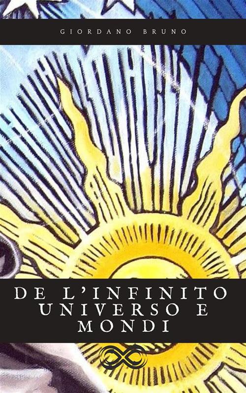 De l'infinito universo e mondi - Giordano Bruno - ebook