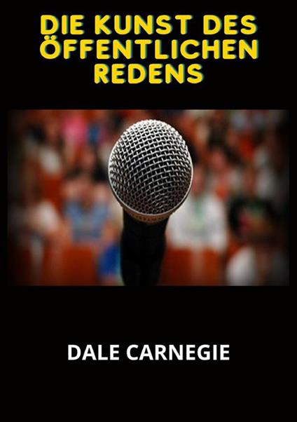 Die Kunst des öffentlichen Redens - Dale Carnegie - copertina