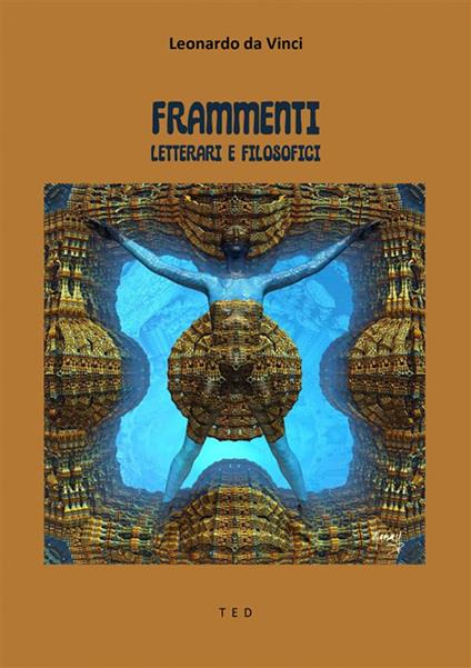 Frammenti letterari e filosofici - Leonardo da Vinci - ebook