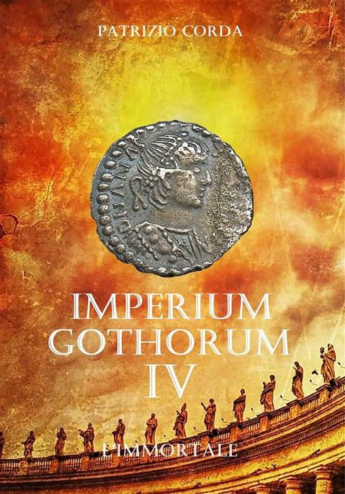 L' immortale. Imperium Gothorum. Vol. 4 - Patrizio Corda - ebook