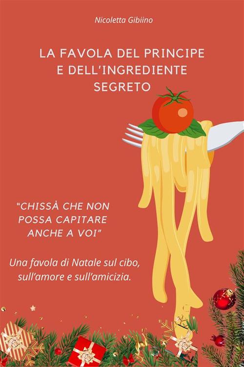 La favola del principe e dell'ingrediente segreto - Nicoletta Gibiino - ebook