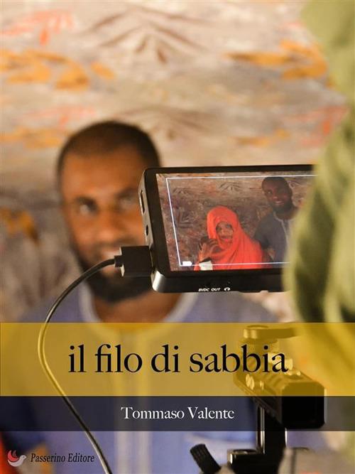 Il filo di sabbia. Ediz. illustrata - Tommaso Valente - ebook