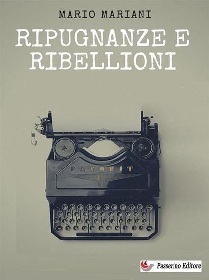 Ripugnanze e ribellioni - Mario Mariani - ebook
