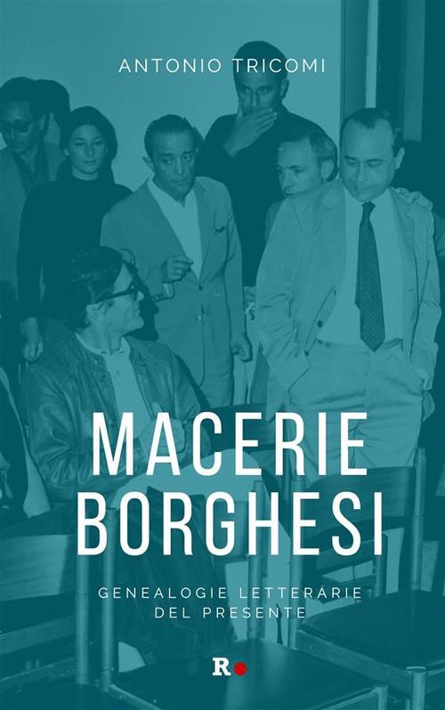 Macerie borghesi. Genealogie letterarie del presente - Antonio Tricomi - ebook