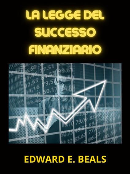 La legge del successo finanziario - Edward E. Beals,David De Angelis - ebook