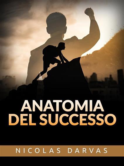Anatomia del successo - Nicolas Darvas,David De Angelis - ebook