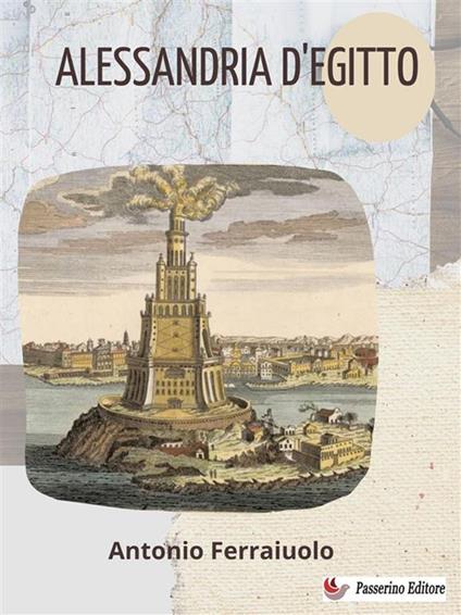 Alessandria d'Egitto - Antonio Ferraiuolo - ebook