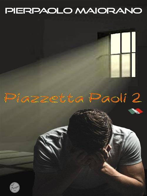 Piazzetta Paoli 2 - Pierpaolo Maiorano - ebook