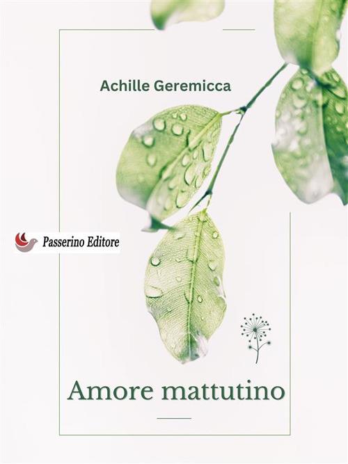 Amore mattutino - Achille Geremicca - ebook