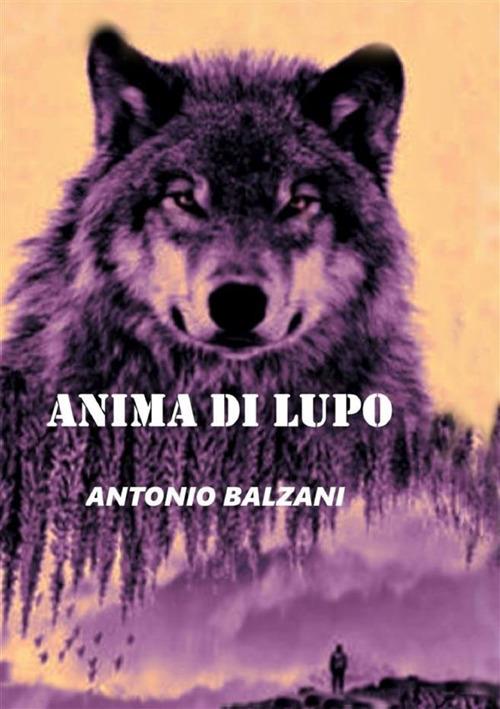 Anima di Lupo - Antonio Balzani - copertina