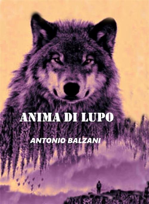 Anima di Lupo - Antonio Balzani - ebook