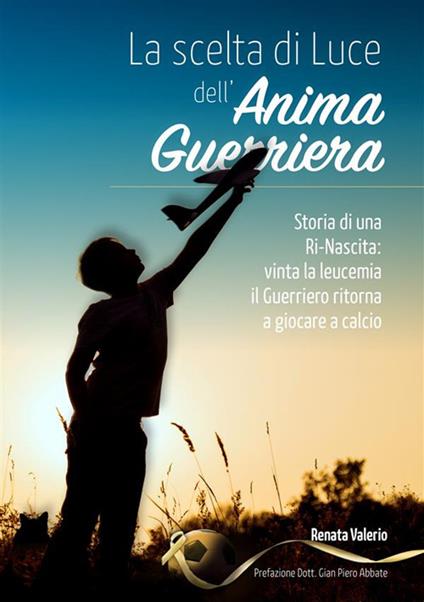 La scelta di luce dell'anima guerriera - Renata Valerio - copertina