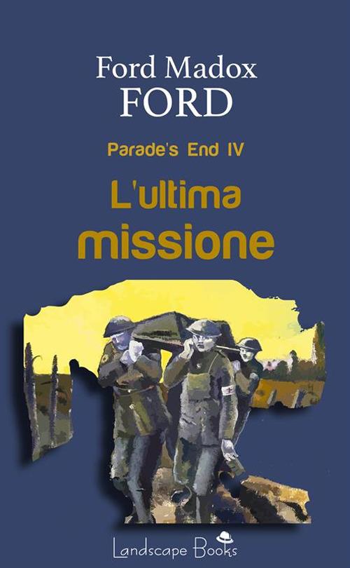 L' ultima missione. Parade's end. Vol. 4 - Ford Madox Ford,Guido Del Duca - ebook