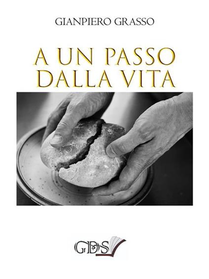 A un passo dalla vita - Gianpiero Grasso - copertina