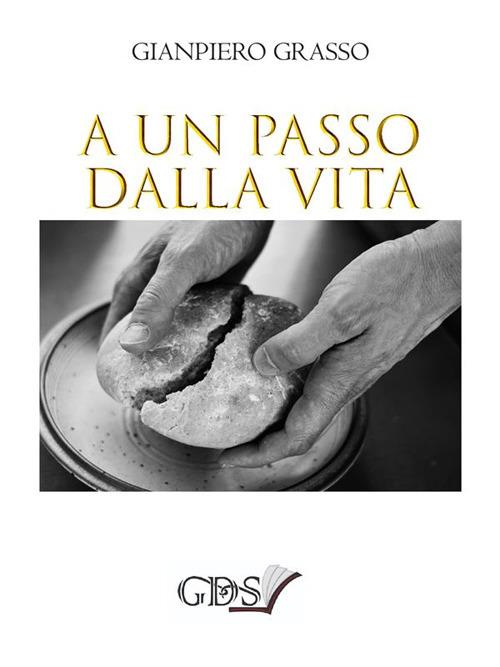 A un passo dalla vita - Gianpiero Grasso - copertina