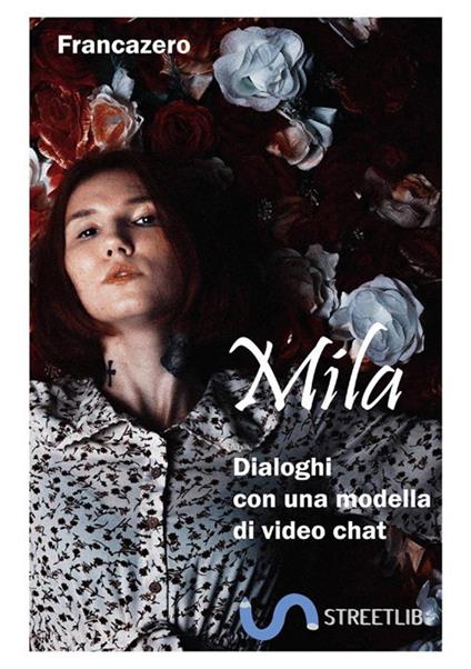 Mila. Dialoghi con una modella di video chat - Francazero - copertina