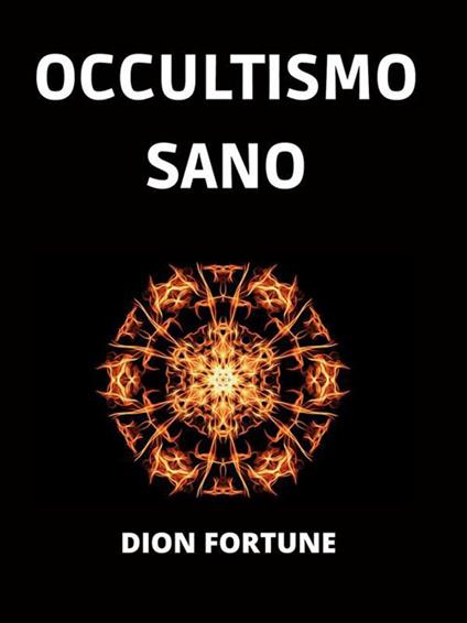 Occultismo sano - Dion Fortune,David De Angelis - ebook