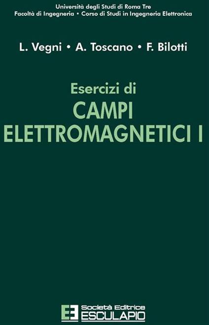 Esercizi di campi elettromagnetici. Vol. 1 - Filiberto Bilotti,Alessandro Toscano,Lucio Vegni - ebook