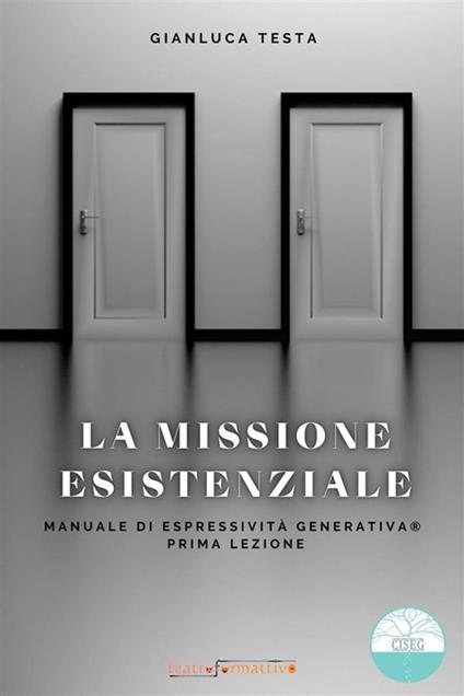 La missione esistenziale - Manuale di Espressività Generativa - Gianluca Testa - ebook