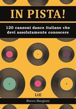 In pista! 120 canzoni dance/disco italiane che devi assolutamente conoscere