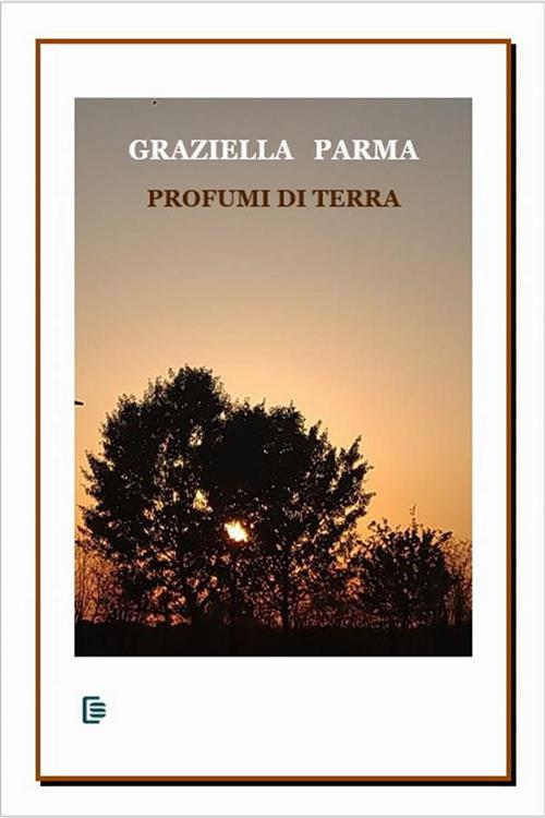 Profumi di terra - Graziella Parma - ebook