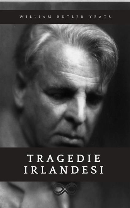 Tragedie irlandesi - William Butler Yeats,Vincenzo Monti - ebook