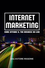 Internet Marketing. Come avviare il tuo business on-line